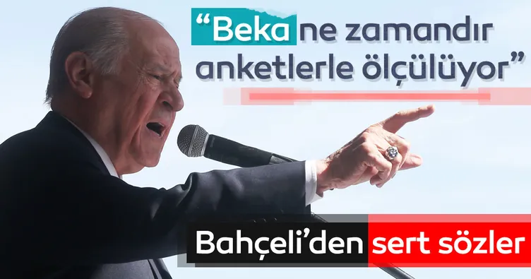 Bahçeli: Beka ne zamandır anketlerle ölçülüyor
