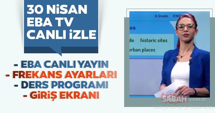 TRT EBA TV CANLI YAYIN İZLE 30 NİSAN: EBA TV frekans ayarları ve ilkokul, ortaokul ve lise dersleri canlı izle ekranı! EBA öğrenci girişi nasıl yapılır?