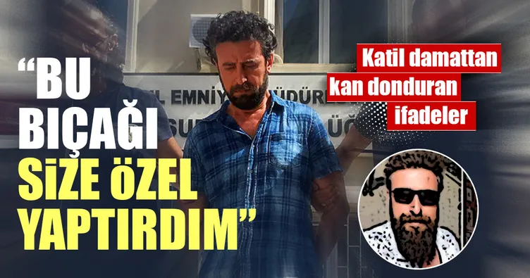 ‘Bu bıçağı size özel yaptırdım’