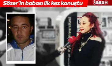 Aylin Sözer cinayetinde son dakika: Baba Ayhan Sözer’den ilişki açıklaması