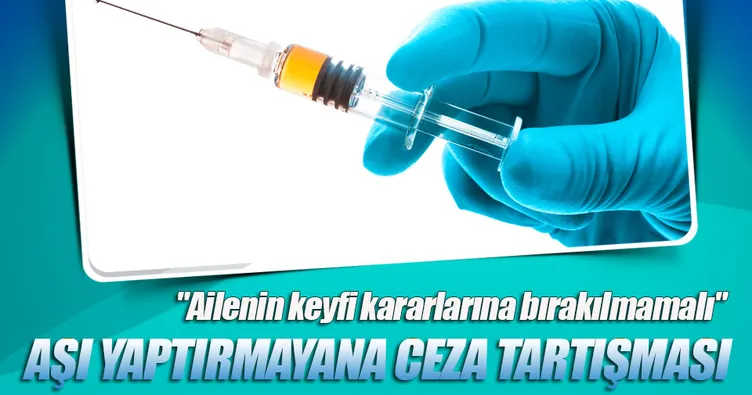 Aşı yaptırmayan aileye ceza verilmeli
