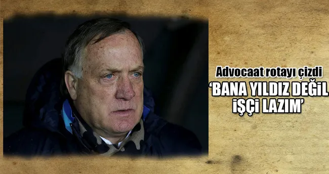 Dirk Advocaat: Bana yıldız değil işçi lazım