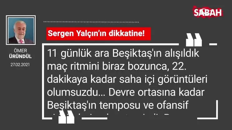 Ömer Üründül | Sergen Yalçın’ın dikkatine!