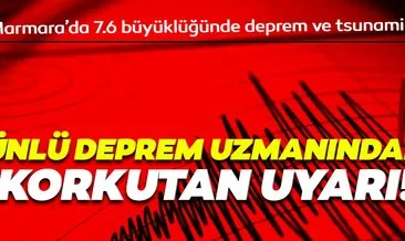 Son Dakika Haberi: Marmara depremi ile ilgili uzman isimden uyarı! 7.6 ve tsunami…