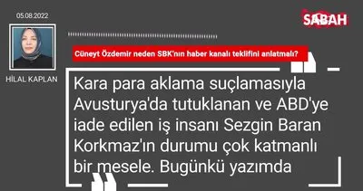 Hilal Kaplan | Cüneyt Özdemir neden SBK’nın haber kanalı teklifini anlatmalı?