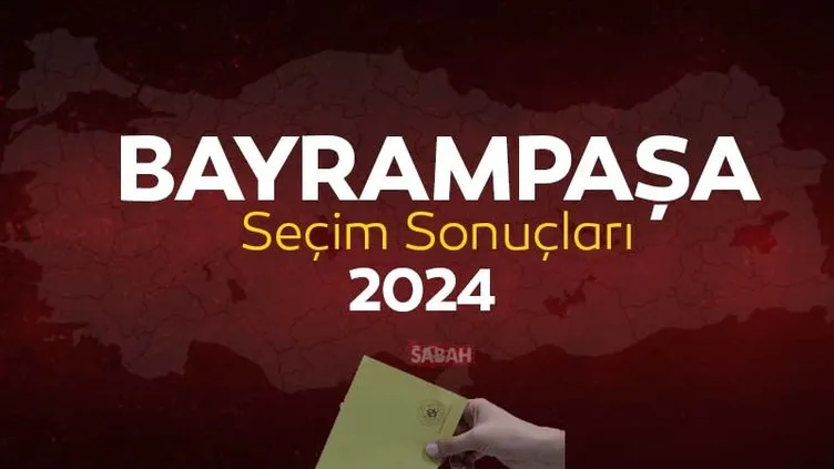 İstanbul Bayrampaşa seçim sonuç ekranı! YSK Bayrampaşa yerel seçim sonuçları 2024 oy oranları