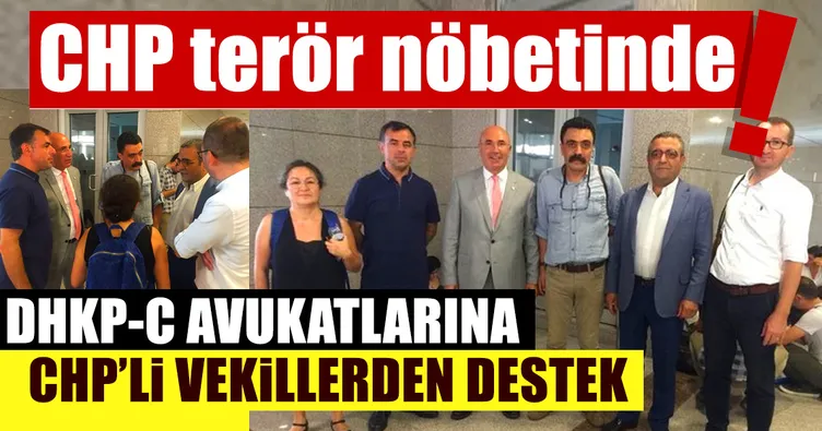 CHP’li vekiller teröristler için nöbette