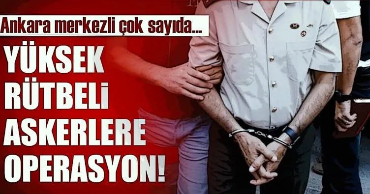 Son dakika: Ankara merkezli FETÖ operasyonu!