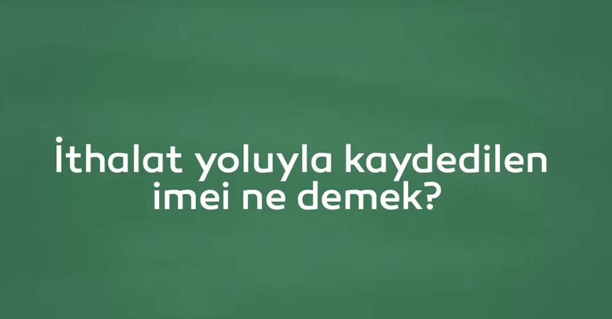 ithalat yoluyla kaydedilen imei garanti