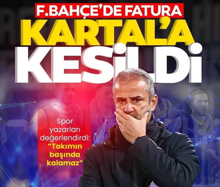 Fenerbahçe’de fatura İsmail Kartal’a kesildi!