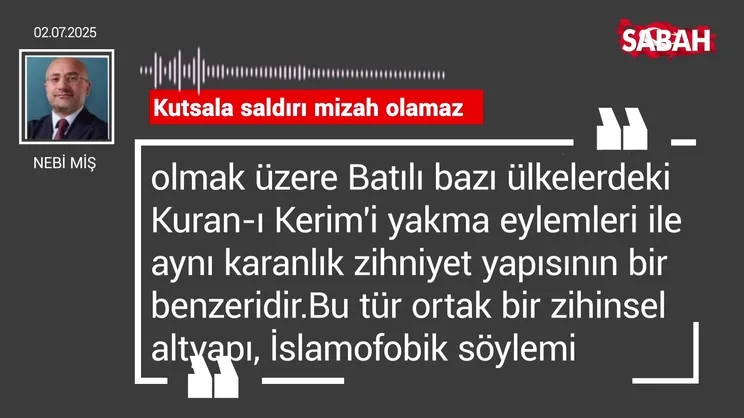 Nebi Miş | Kutsala saldırı mizah olamaz