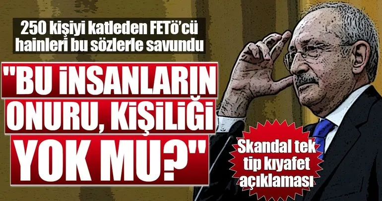 Kılıçdaroğlu’ndan skandal ’tek tip’ kıyafet açıklaması