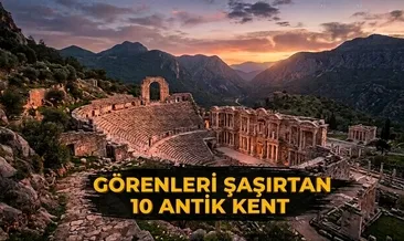 Türkiye’nin az bilinen 10 antik kenti! Listenin sonundaki yapı büyülüyor