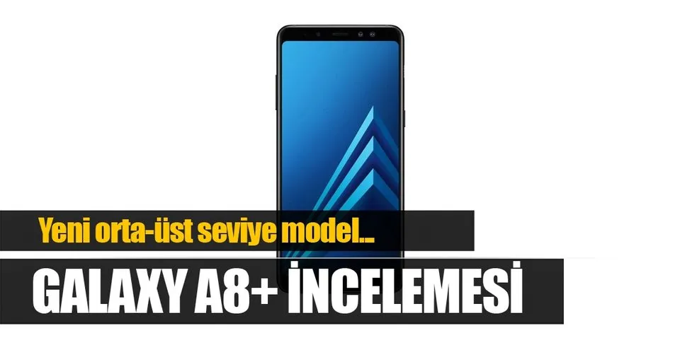galaxy a8 plus inceleme teknoloji