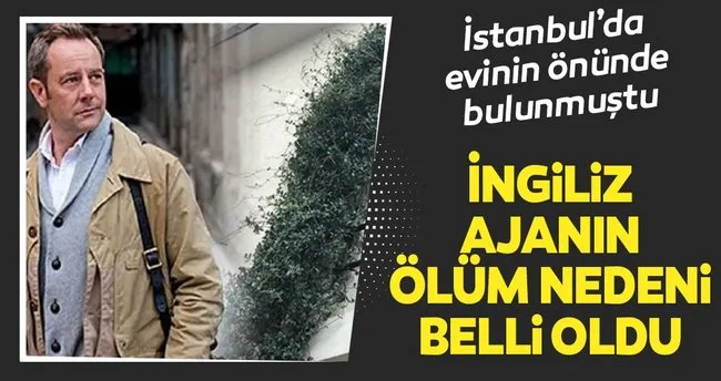 son dakika ingiliz ajanin olum