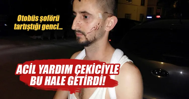 Otobüs şoförü tartıştığı genci çekiçle dövdü!