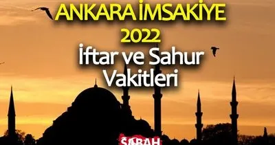 Ankara İmsakiye 2022! Ankara sahur vakti ve iftar saati - Ankara iftar vakti, sahur saati ve imsak vakitleri saat kaçta okunuyor?
