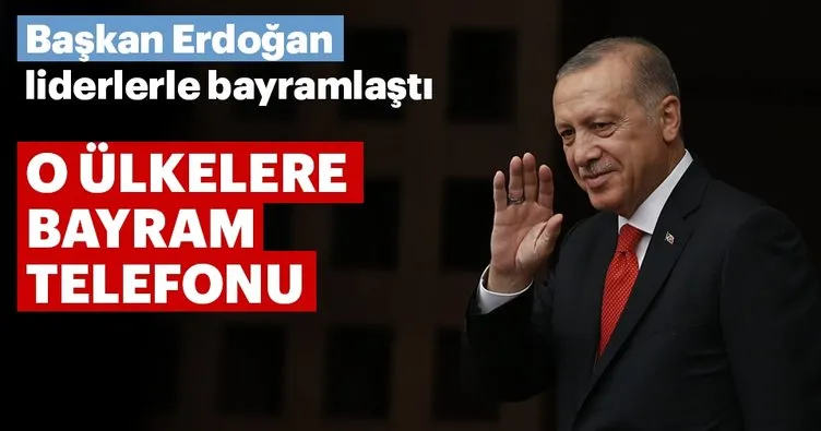 Başkan Erdoğan, liderlerle bayramlaştı