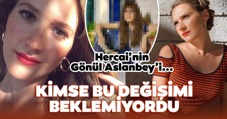 Hercai’nin Gönül Aslanbey’i Oya Unustası’nın değişimi olay oldu! İşte Oya Unustası’nın eski ve yeni hali...