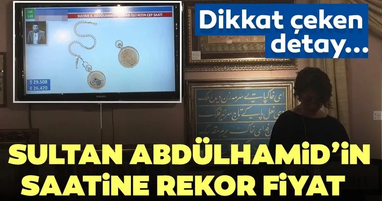 Sultan Abdülhamid’in saatine rekor ücret! Müzayedeye çıkarıldı...