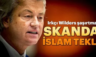 Irkçı Wilders yine şaşırtmadı... Skandal İslam teklifi