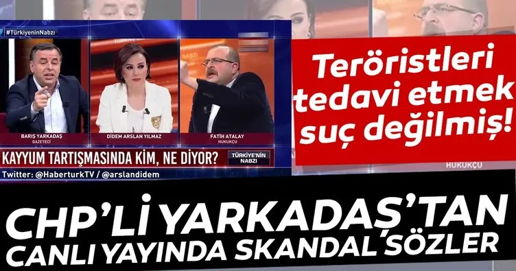 CHP’li Barış Yarkadaş’tan canlı yayında skandal sözler! Teröristleri tedavi etmek suç değilmiş