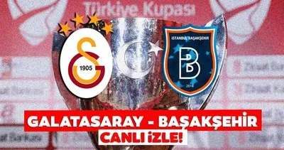 Galatasaray-Başakşehir maçı CANLI İZLE! Ziraat Türkiye Kupası Galatasaray Başakşehir maçı A Spor canlı yayın izle linki BURADA