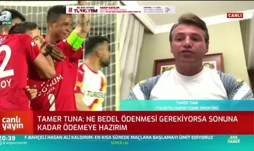 Tamer Tuna’dan flaş sözler