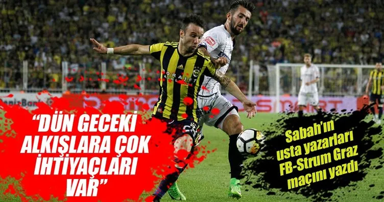 Yazarlar Fenerbahçe-Sturm Graz maçını yorumladı