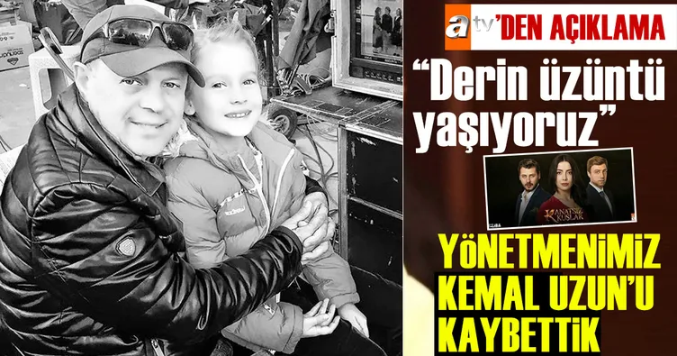 Yönetmenimiz Kemal Uzun’u kaybettik