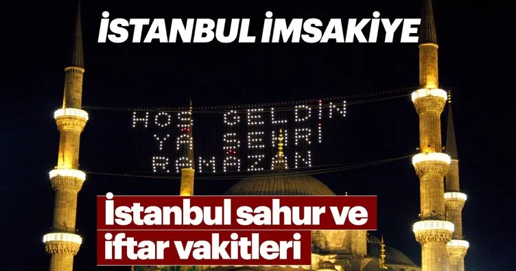 İstanbul ilk iftar ve sahur vakitleri! İstanbul’da iftar ezanı ne zaman saat kaçta?