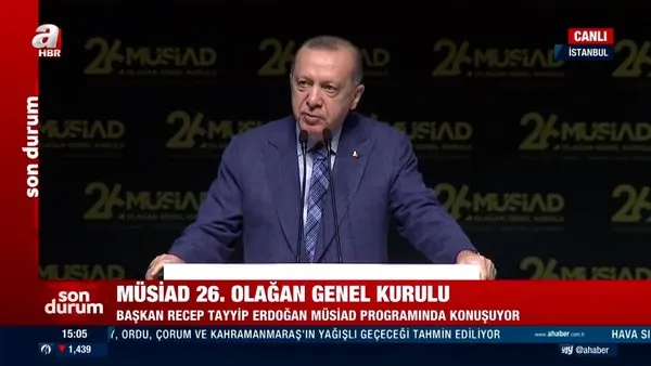 Cumhurbaşkanı Erdoğan'dan MÜSİAD'ın 26. Olağan Genel Kurulu'nda önemli açıklamalar