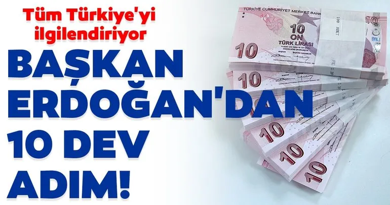Tüm Türkiye’yi ilgilendiriyor! Başkan Erdoğan’dan 10 dev adım...
