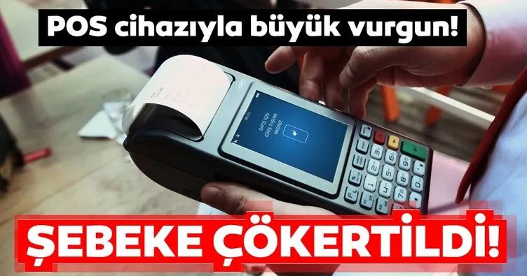 POS cihazlarıyla kredi kartı vurgunu: 250 bin lira vurgun yapan şebeke çökertildi