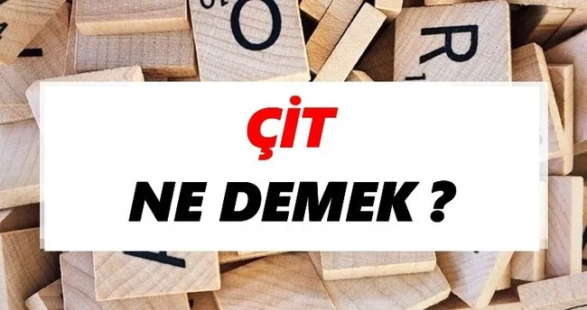 Çit Ne Demek? TDK’ya Göre Çit Sözlük Anlamı Nedir?
