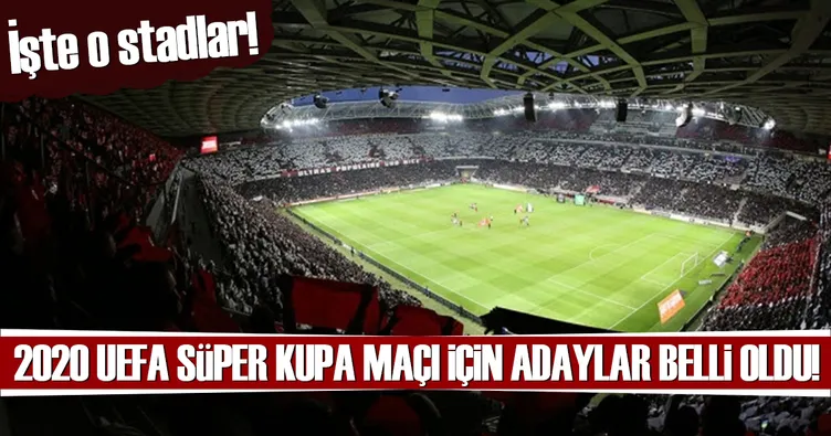 2020 UEFA Süper Kupa maçı için 9 aday