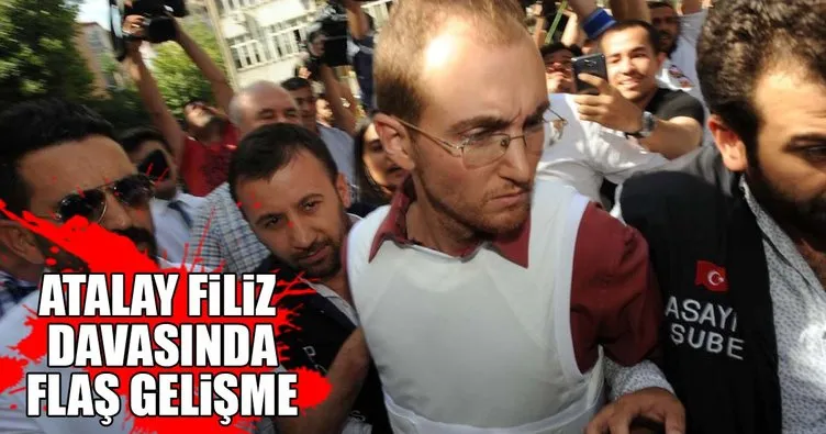 Atalay Filiz davasında yeni gelişme