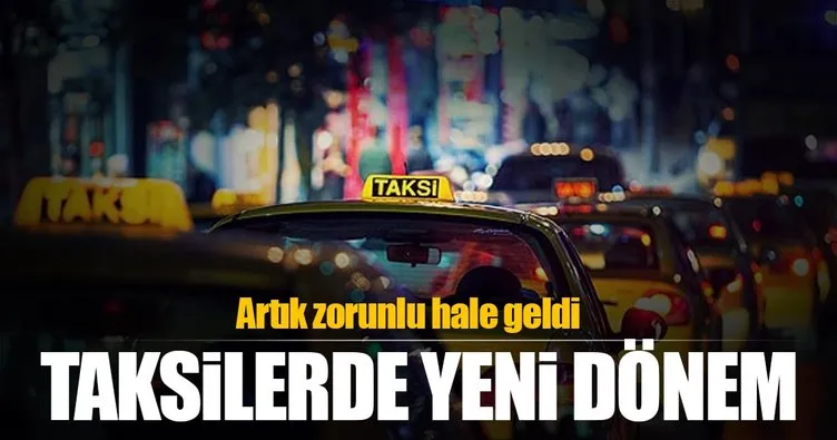 Taksilerde yeni dönem başlıyor