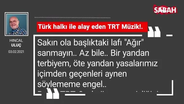 Hıncal Uluç | Türk halkı ile alay eden TRT Müzik!.
