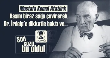 İşte Atatürk'ün son 100 günü