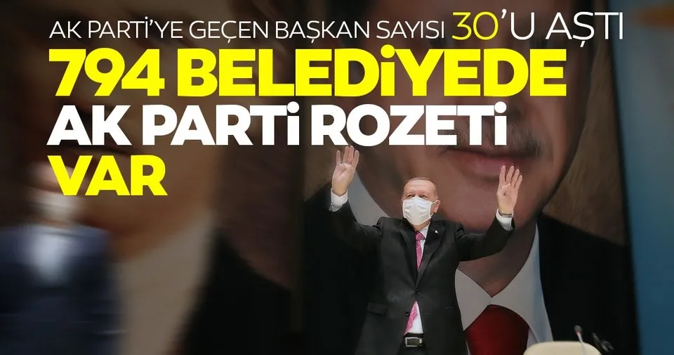 SON DAKİKA! AK Parti'ye geçen Belediye Başkanı sayısı 30'u aştı