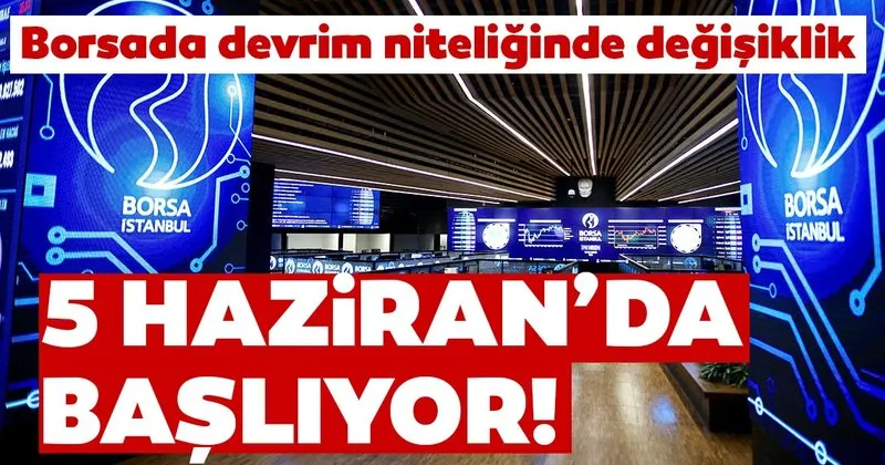Son Dakika Borsa Istanbul Dan Flas Aciklama 5 Haziran Da Baslayacak Haberler Haberleri