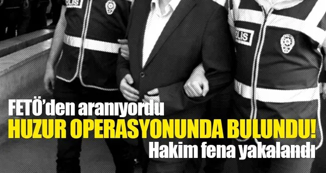 FETÖ’den aranan hakim bakın nerede bulundu