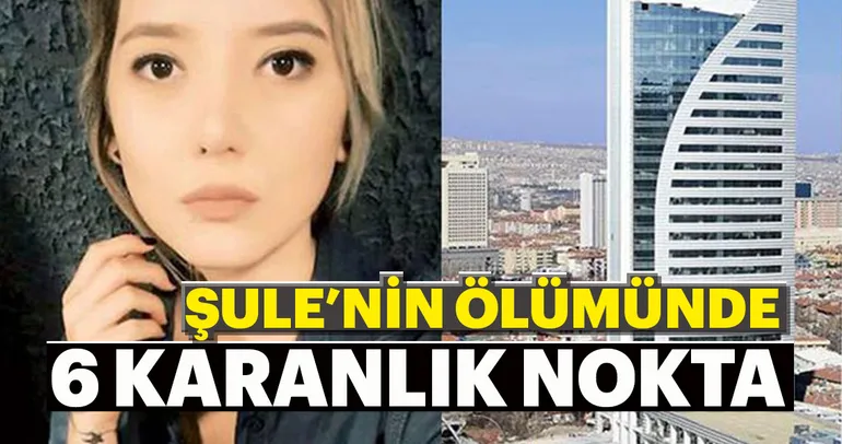 Şule’nin ölümünde 6 karanlık nokta