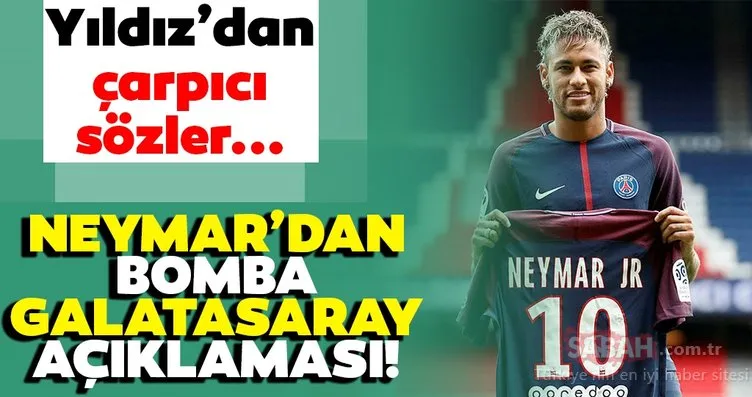 Son Dakika: Neymar’dan bomba Galatasaray itirafı! Yıldız oyuncudan çarpıcı sözler...