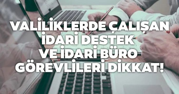 Sabah memurlar: Valiliklerde çalışan İdari Destek ve İdari Büro görevlileri dikkat!