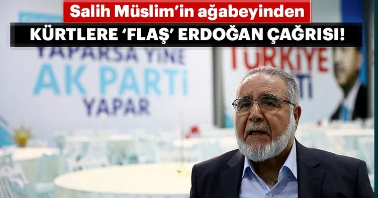Salih Müslim’in ağabeyi Mustafa Müslim: Kürtler Recep Tayyip Erdoğan’ı desteklemelidir