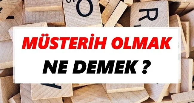 Müsterih olmak Ne Demek? TDK’ya Göre Müsterih olmak Sözlük Anlamı Nedir?