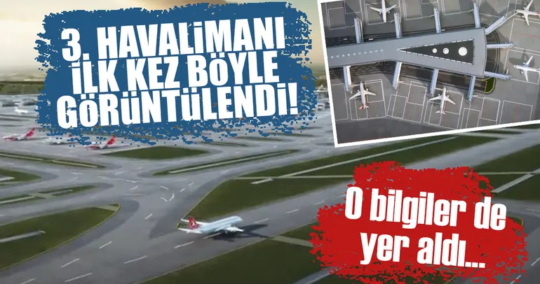 3. havalimanı ilk kez böyle görüntülendi!