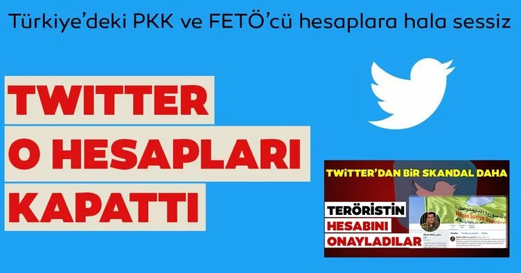 Twitter o hesapları kapattı ama! Türkiye’deki PKK ve FETÖ’cü hesaplara sessiz